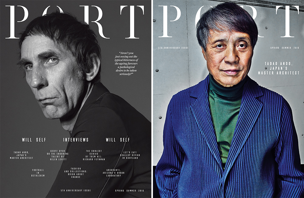 PORT issue 18, available in two special edition covers, featuring British author Will Self (left) and Japanese self-taught architect Tadao Ando (right)
